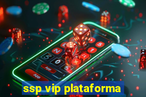 ssp vip plataforma